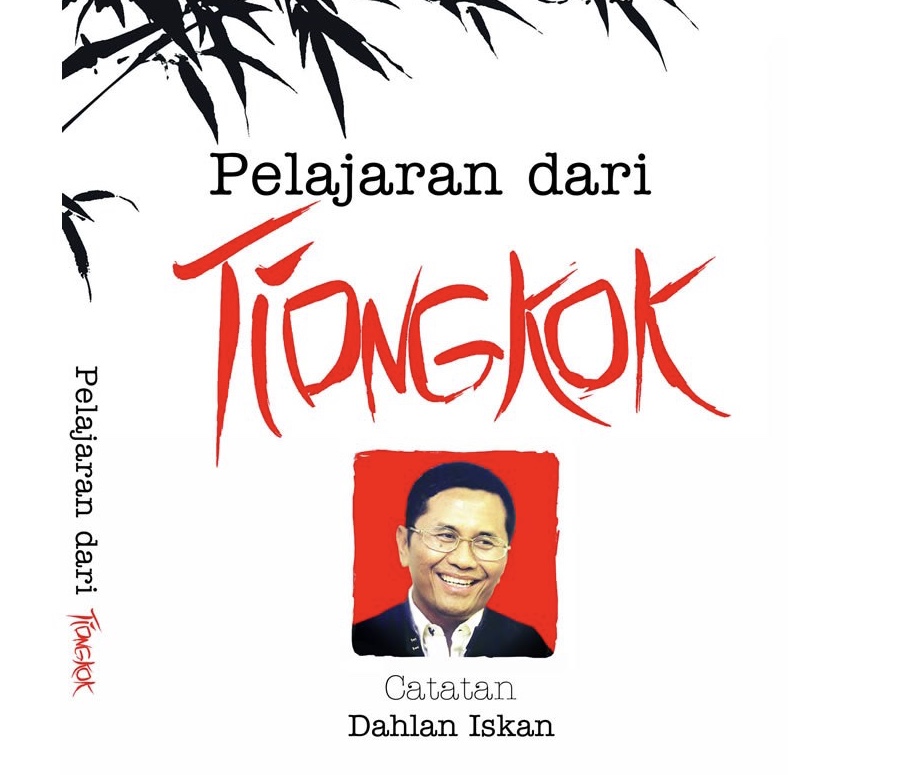 Ilustrasi: cover buku tulisan Dahlan Iskan  “Pelajaran dari Tiongkok”, terbit pertama tahun 2008.
