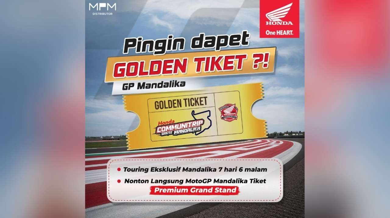 Touring dan nonton MotoGP Mandalika gratis? Wujudkan dengan Golden Tiket dari MPM Honda Jatim.