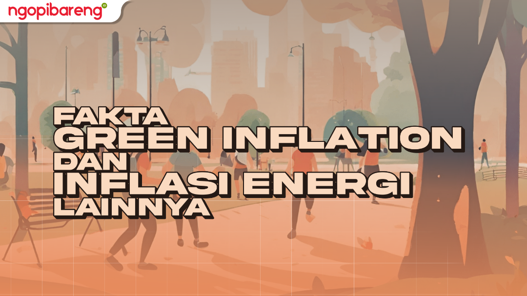 Tiga jenis inflasi energi selain Greenflation atau inflasi hijau. (Ilustrasi: Ngopibareng.id)