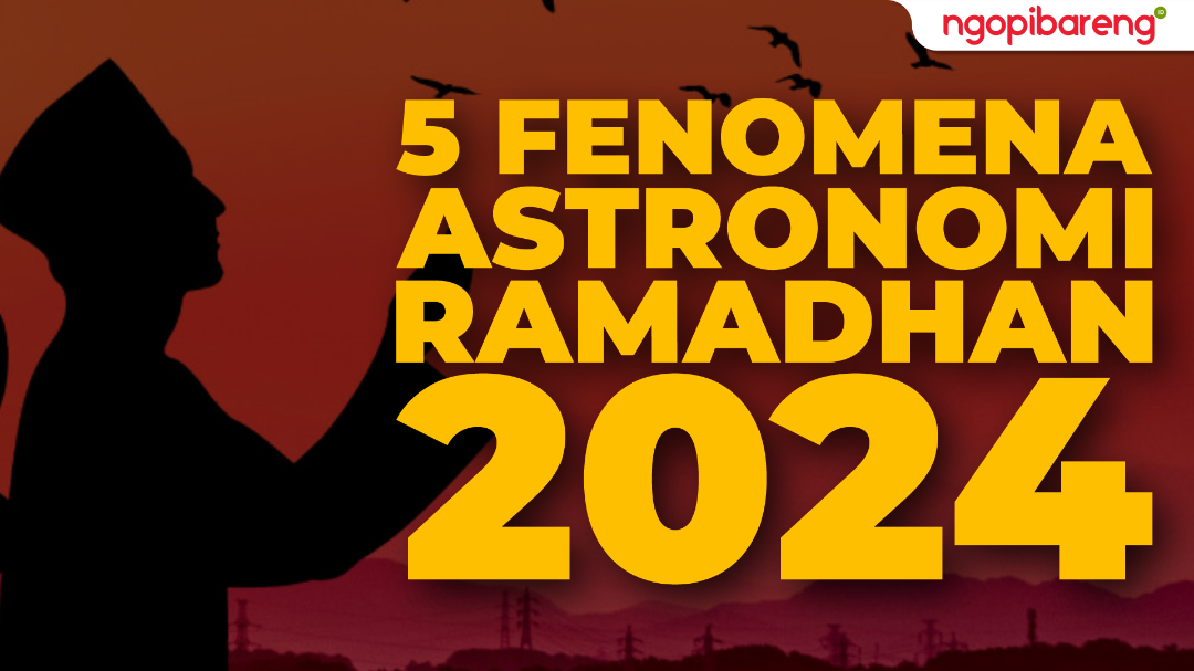 Ada 5 fenomena astronomi saat Ramadan 2024. (Ilustrasi: Chandra Tri Antomo/Ngopibareng.id)